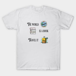 The world is a book, travel it T-Shirt